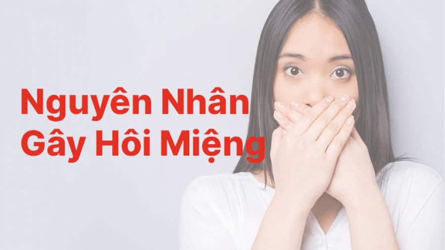Nguyên nhân hôi miệng khi ngủ dậy và cách chữa trị