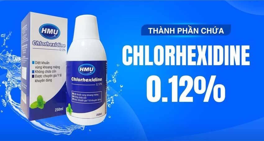 Nước súc miệng Chlorhexidine 0.12% giúp sát khuẩn khoang miệng